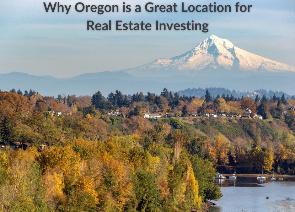 "Why Oregon is a Great Location for Real Estate Investing" in text over an aerial photo of Oregon landscape