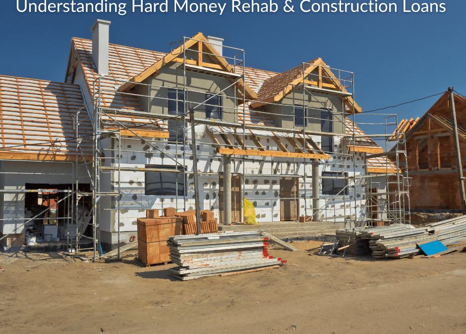 "Understanding Hard Money Rehab and Construction Loans" in text over a home in construction