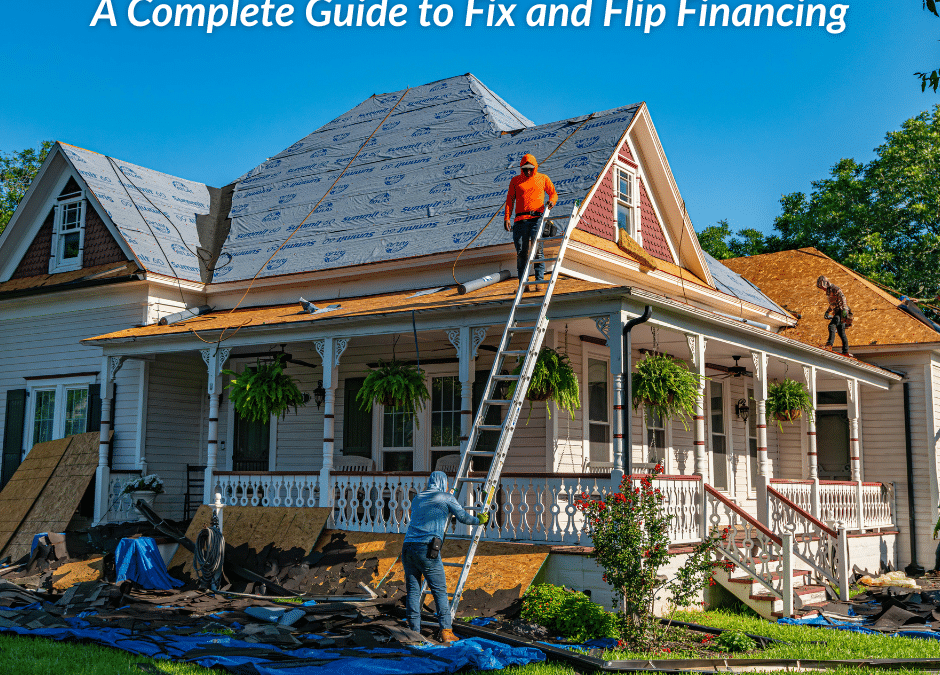 "A Complete Guide to Fix and Flip Financing" in text above a photo of a fix and flip home in construction
