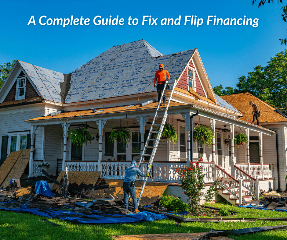 "A Complete Guide to Fix and Flip Financing" in text above a photo of a fix and flip home in construction