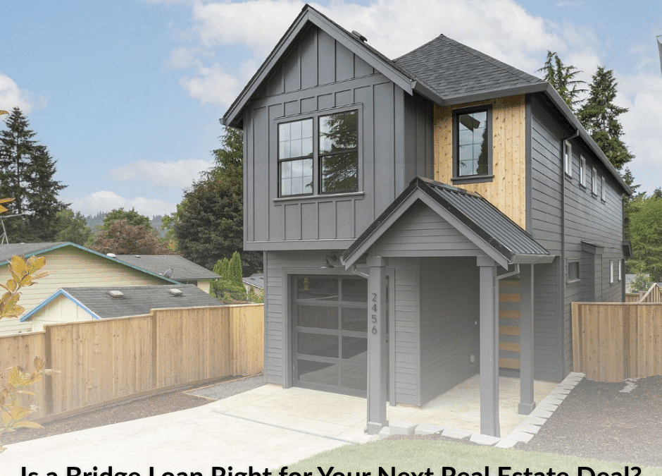 Is a Bridge Loan Right for Your Next Real Estate Deal?